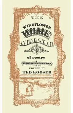 The Windflower Home Almanac of Poetry - Ted Kooser