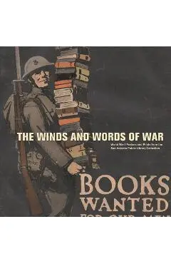 The Winds and Words of War: World War I Posters and Prints from the San Antonio Public Library Collection - Allison Hays Lane