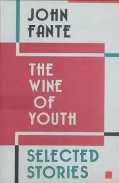 The Wine of Youth - John Fante