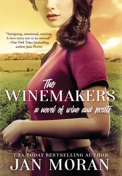 The Winemakers: A Novel of Wine and Secrets, Hardcover/Jan Moran