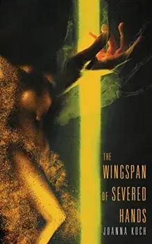 The Wingspan of Severed Hands, Paperback/Joanna Koch