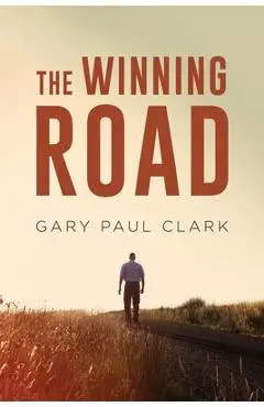The Winning Road - Gary Paul Clark