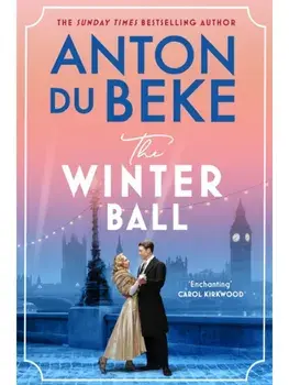 The Winter Ball. A sweeping story of love and war from the bestselling author of the Buckingham hotel series, Hardback/Anton Du Beke