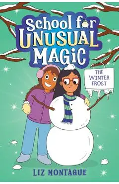 The Winter Frost (School for Unusual Magic #2) - Liz Montague