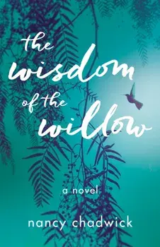 The Wisdom of the Willow. A Novel, Paperback/Nancy Chadwick