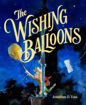 The Wishing Balloons, Hardback/Jonathan D. Voss