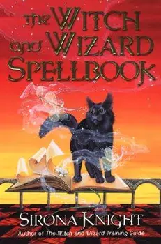 The Witch and Wizard Spellbook, Paperback/Sirona Knight