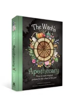 The Witch's Apothecary -- Seasons of the Witch: Magical Potions for the Wheel of the Year - Lorriane Anderson