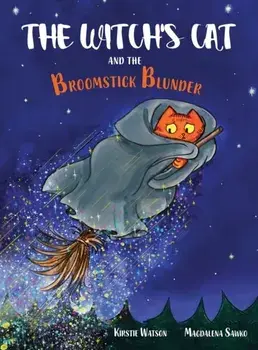 The Witch's Cat and The Broomstick Blunder, Hardcover/Kirstie Watson