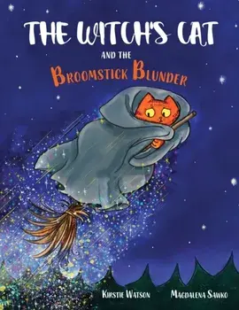The Witch's Cat and The Broomstick Blunder, Paperback/Kirstie Watson