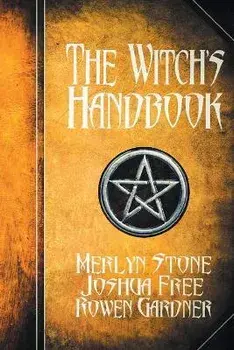 The Witch's Handbook: A Complete Grimoire of Witchcraft, Paperback/Joshua Free