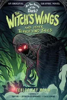 The Witch's Wings and Other Terrifying Tales (Are You Afraid of the Dark? Graphic Novel #1), Paperback/Tehlor Kay Mejia