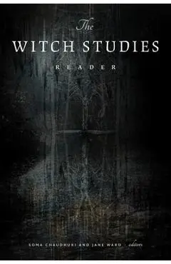 The Witch Studies Reader - Soma Chaudhuri