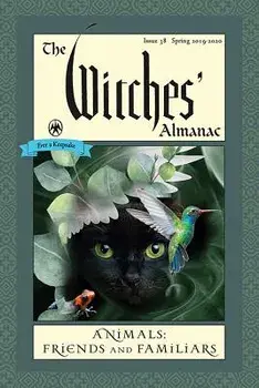 The Witches' Almanac: Issue 38, Spring 2019 to Spring 2020: Animals: Friends and Familiars, Paperback/Theitic