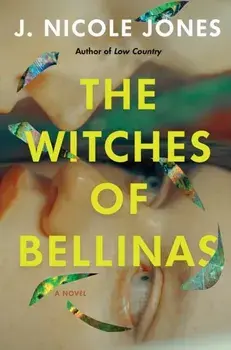 The Witches of Bellinas. A Novel, Paperback/J. Nicole Jones