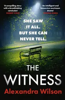The Witness. The most authentic, twisty legal thriller, from the barrister author of In Black and White, Paperback/Alexandra Wilson