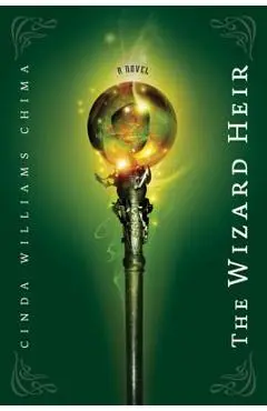 The Wizard Heir (the Heir Chronicles, Book 2) - Cinda Williams Chima