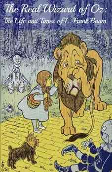 The Wizard of Oz Encyclopedia: The Ultimate Guide to the Characters, Lands, Politics, and History of Oz/Bookcaps