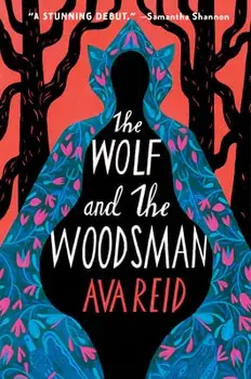 The Wolf and the Woodsman. A Novel, Paperback/Ava Reid