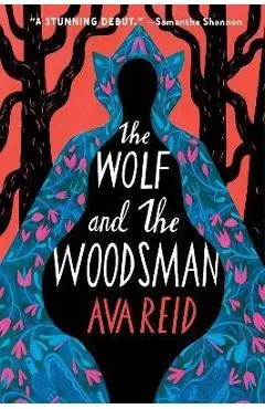 The Wolf and the Woodsman - Ava Reid