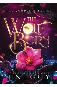 The Wolf Born Trilogy Complete Series - Jen L. Grey