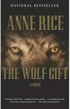 The Wolf Gift: The Wolf Gift Chronicles (1) - Anne Rice