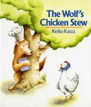 The Wolf's Chicken Stew, Hardcover/Keiko Kasza