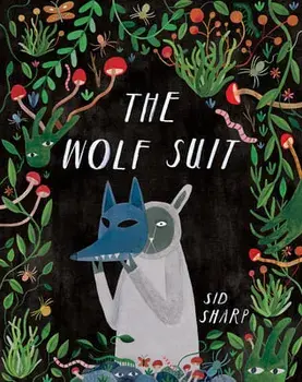 The Wolf Suit, Hardcover/Sid Sharp