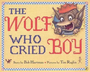 The Wolf Who Cried Boy, Paperback/Bob Hartman