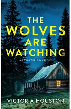 The Wolves Are Watching: A Lew Ferris Mystery - Victoria Houston