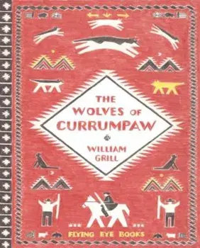 The Wolves of Currumpaw, Hardcover/William Grill