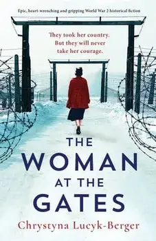 The Woman at the Gates: Epic, heart-wrenching and gripping World War 2 historical fiction, Paperback/Chrystyna Lucyk-Berger