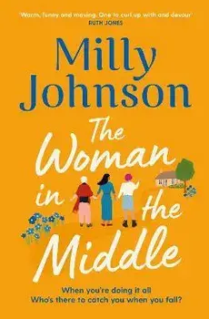 The Woman in the Middle. the perfect escapist read from the much-loved Sunday Times bestseller, Paperback/Milly Johnson