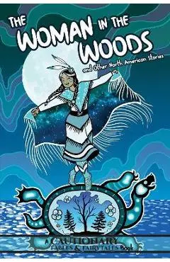 The Woman in the Woods and Other North American Stories - Kate Ashwin