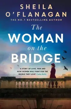The Woman on the Bridge. A poignant and unforgettable novel about love in a time of war, Paperback/Sheila O'Flanagan