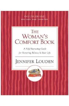 The Woman's Comfort Book: A Self-Nurturing Guide for Restoring Balance in Your Life - Jennifer Louden