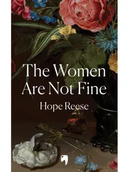 The Women Are Not Fine. The Dark History of a Poisonous Sisterhood, Hardback/Hope Reese