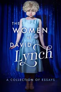 The Women of David Lynch: A Collection of Essays, Paperback/Scott Ryan