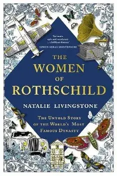 The Women of Rothschild. The Untold Story of the World's Most Famous Dynasty, Paperback/Natalie Livingstone