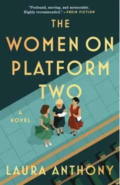 The Women on Platform Two: A Novel of Ireland - Laura Anthony