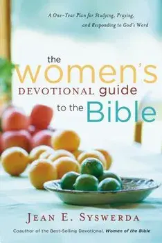 The Women's Devotional Guide to the Bible: A One-Year Plan for Studying, Praying, and Responding to God's Word, Paperback/Jean E. Syswerda