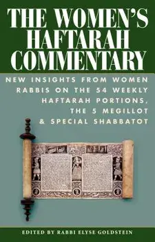 The Women's Haftarah Commentary: New Insights from Women Rabbis on the 54 Weekly Haftarah Portions, the 5 Megillot & Special Shabbatot, Paperback/Elyse Goldstein