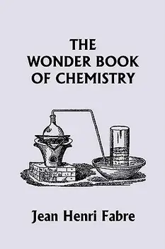 The Wonder Book of Chemistry (Yesterday's Classics), Paperback/Jean Henri Fabre