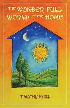 The Wonder-Full World of the Home, Paperback/Timothy Hass