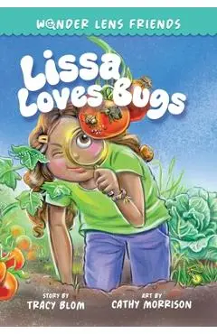 The Wonder Lens Friends 1: Lissa Loves Bugs - Tracy Blom