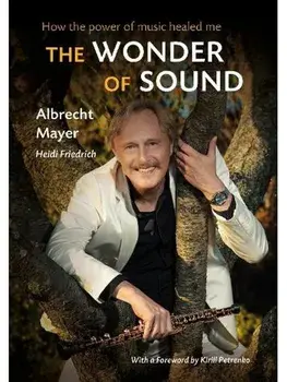 The Wonder of Sound. How the Power of Music Healed Me, Hardback/Albrecht Mayer