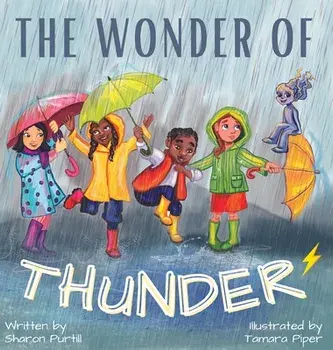 The Wonder Of Thunder: Lessons From A Thunderstorm, Hardcover/Sharon Purtill