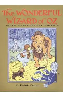 The Wonderful Wizard of Oz: 100th Anniversary Edition - L. Frank Baum