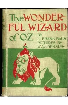 The Wonderful Wizard of Oz. ( children's ) NOVEL by: L. Frank Baum and illustrated by: W. W. Denslow - W. W. Denslow
