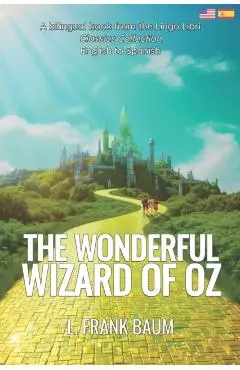 The Wonderful Wizard of Oz (Translated): English - Spanish Bilingual Edition - Lingo Libri